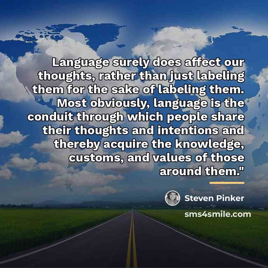 “Language surely does affect our thoughts, rather than just labeling…” quote by Steven Pinker