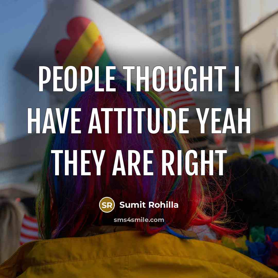 “People thought I have attitude yeah they are right…” quote by Sumit Rohilla