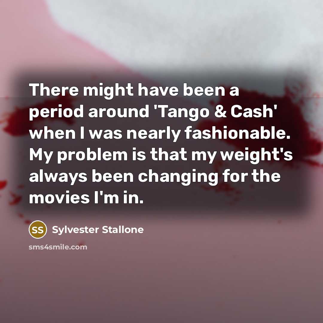 “There might have been a period around 'Tango & Cash'…” quote by Sylvester Stallone