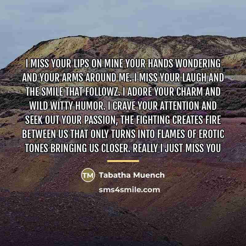 “I Miss your lips on mine your hands wondering and…” quote by Tabatha Muench