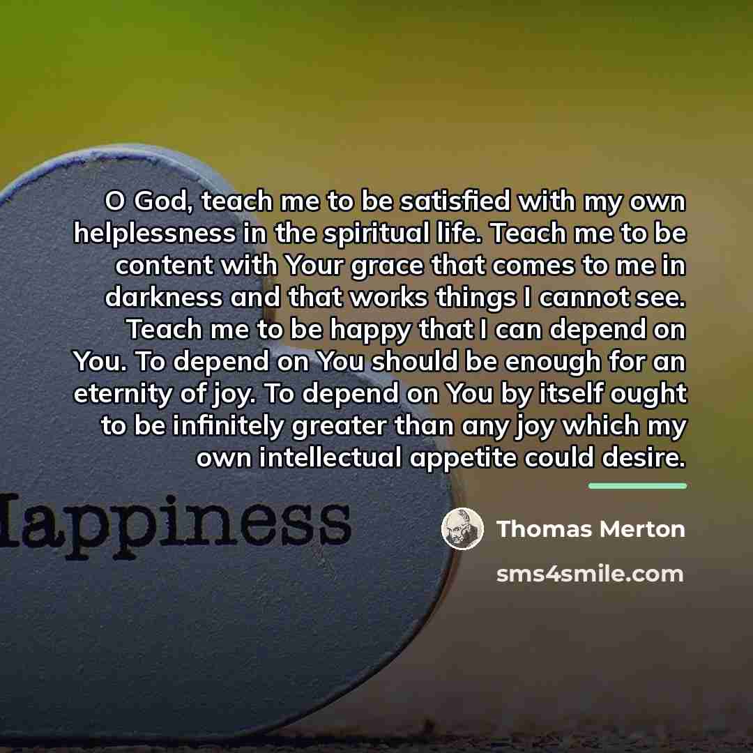 “O God, teach me to be satisfied with my own…” quote by Thomas Merton
