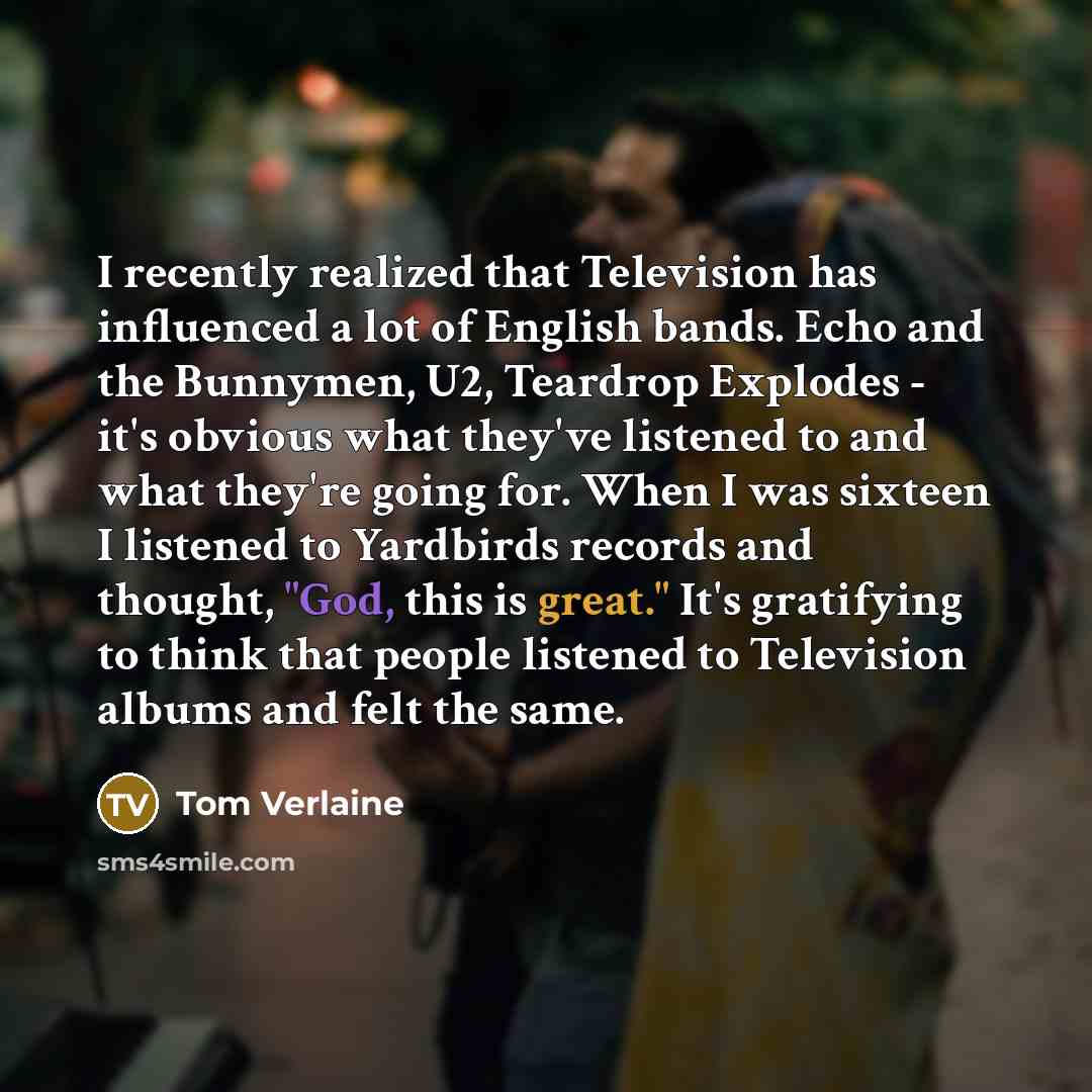 “I recently realized that Television has influenced a lot of…” quote by Tom Verlaine