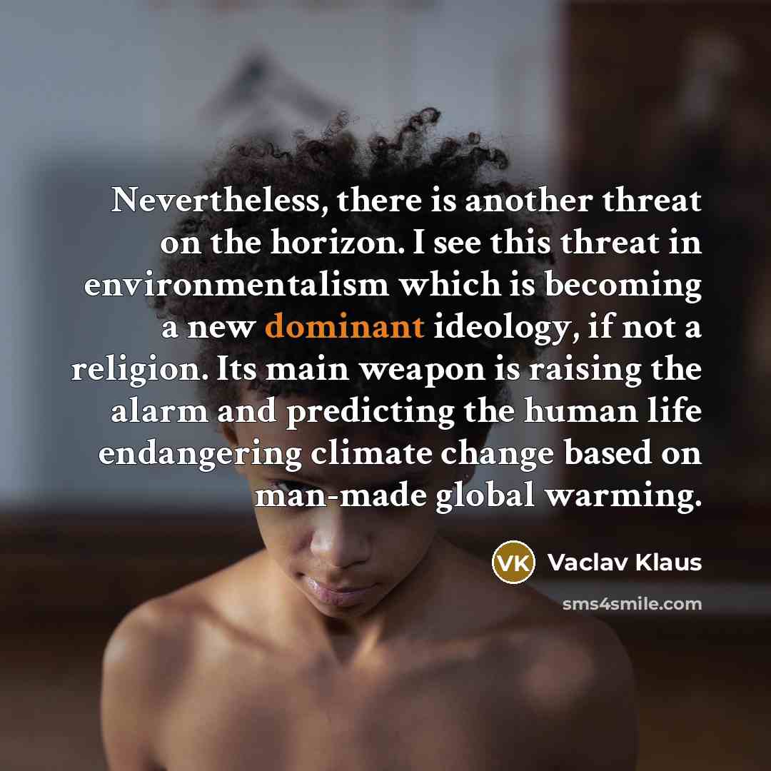 “Nevertheless, there is another threat on the horizon. I see…” quote by Vaclav Klaus