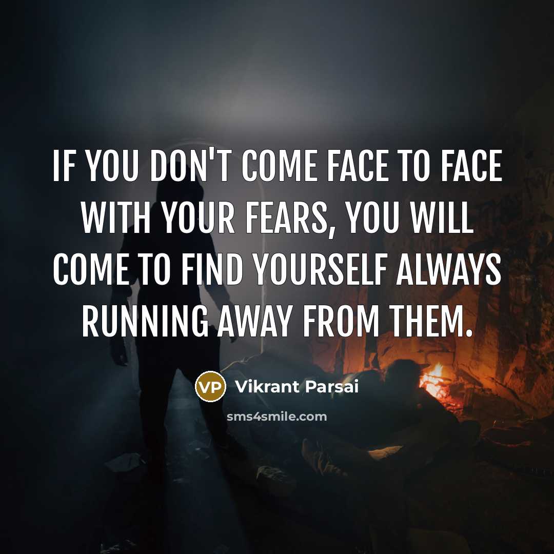 “If you don't come face to face with your fears,…” quote by Vikrant Parsai