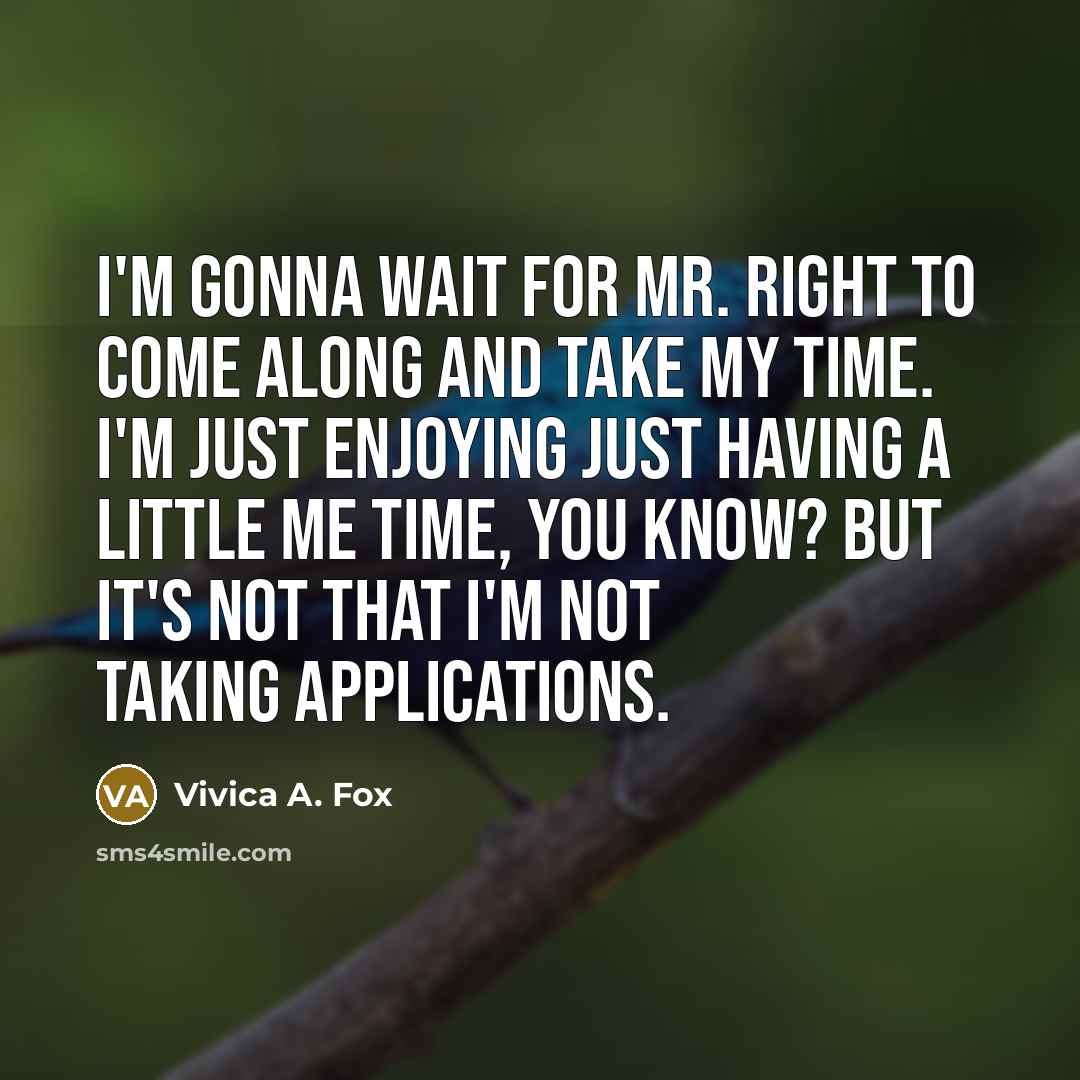 “I'm gonna wait for Mr. Right to come along and…” quote by Vivica A. Fox