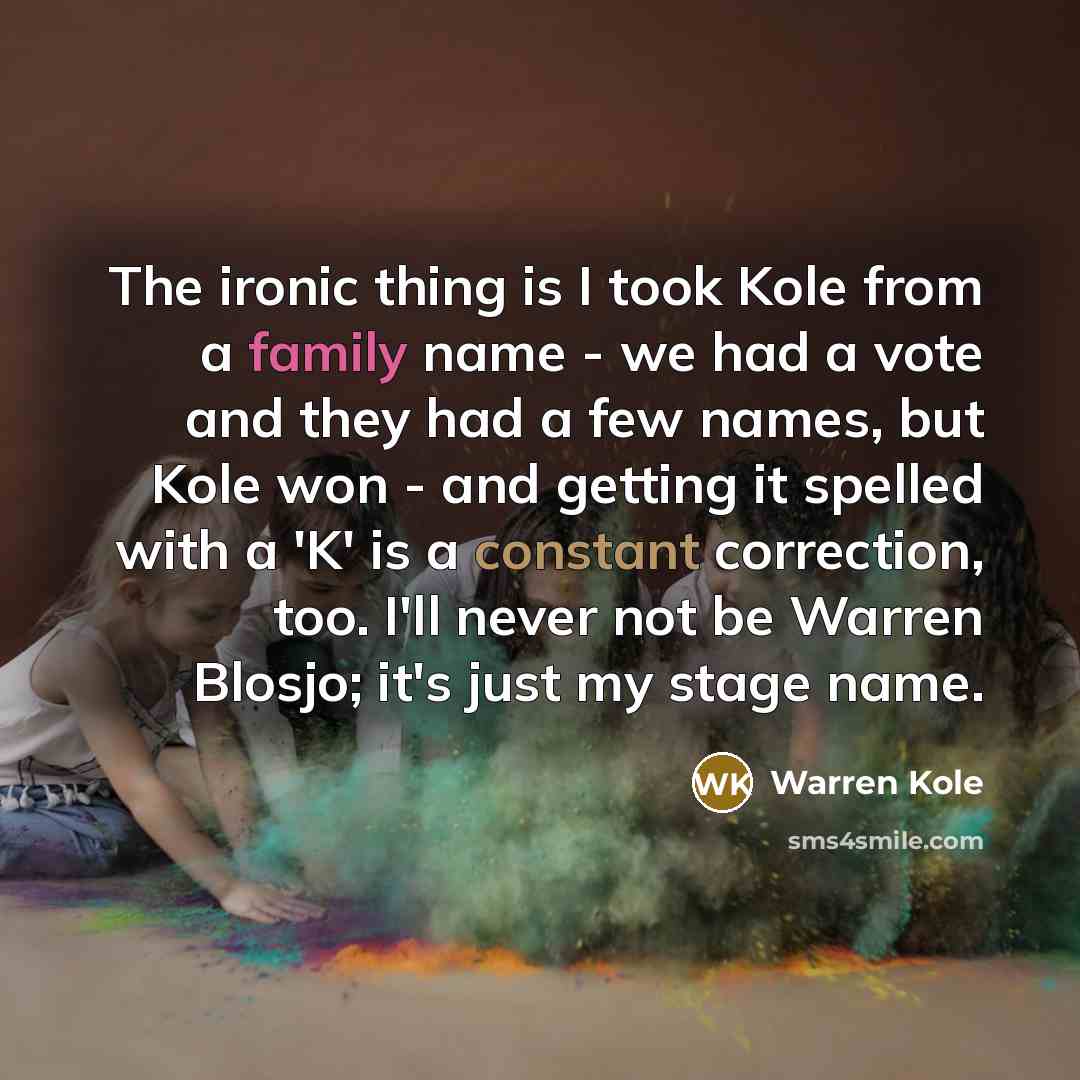 “The ironic thing is I took Kole from a family…” quote by Warren Kole