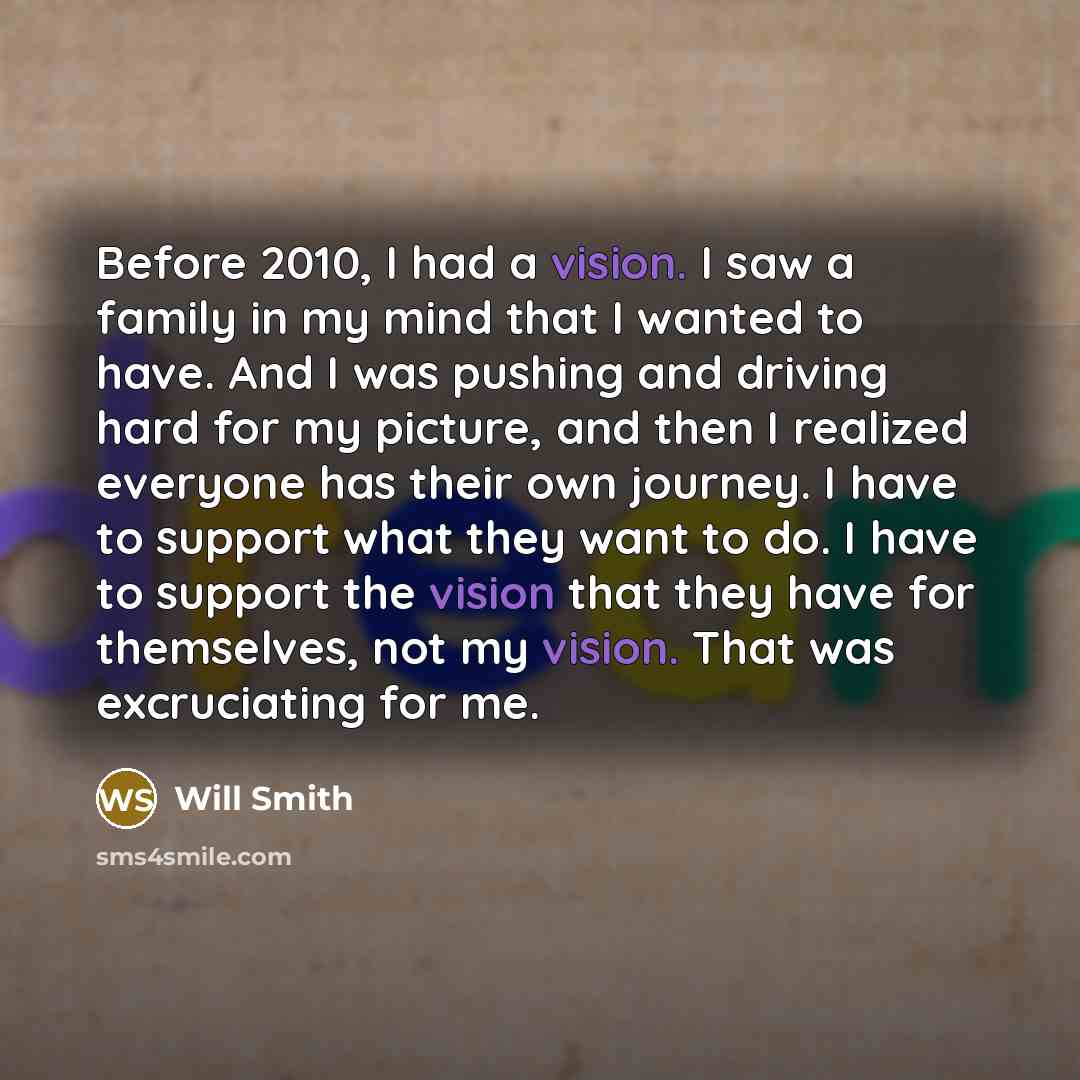 “Before 2010, I had a vision. I saw a family…” quote by Will Smith