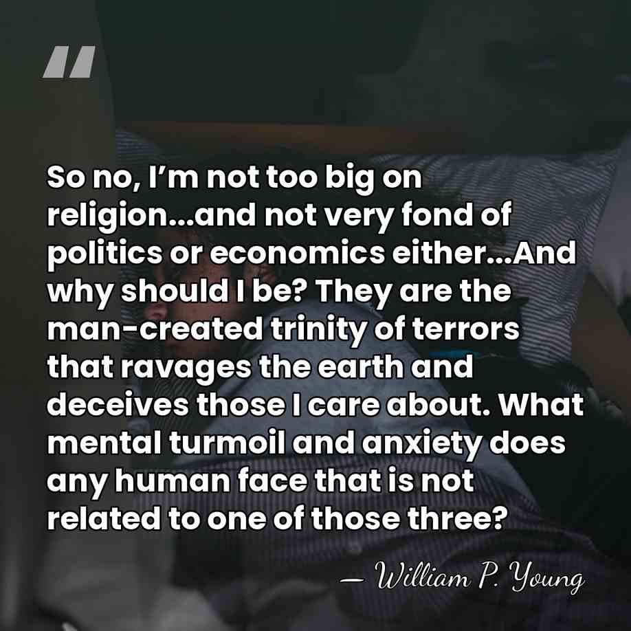 So no, I’m not too big on religion...and not very fond of&hellip; - William P. Young