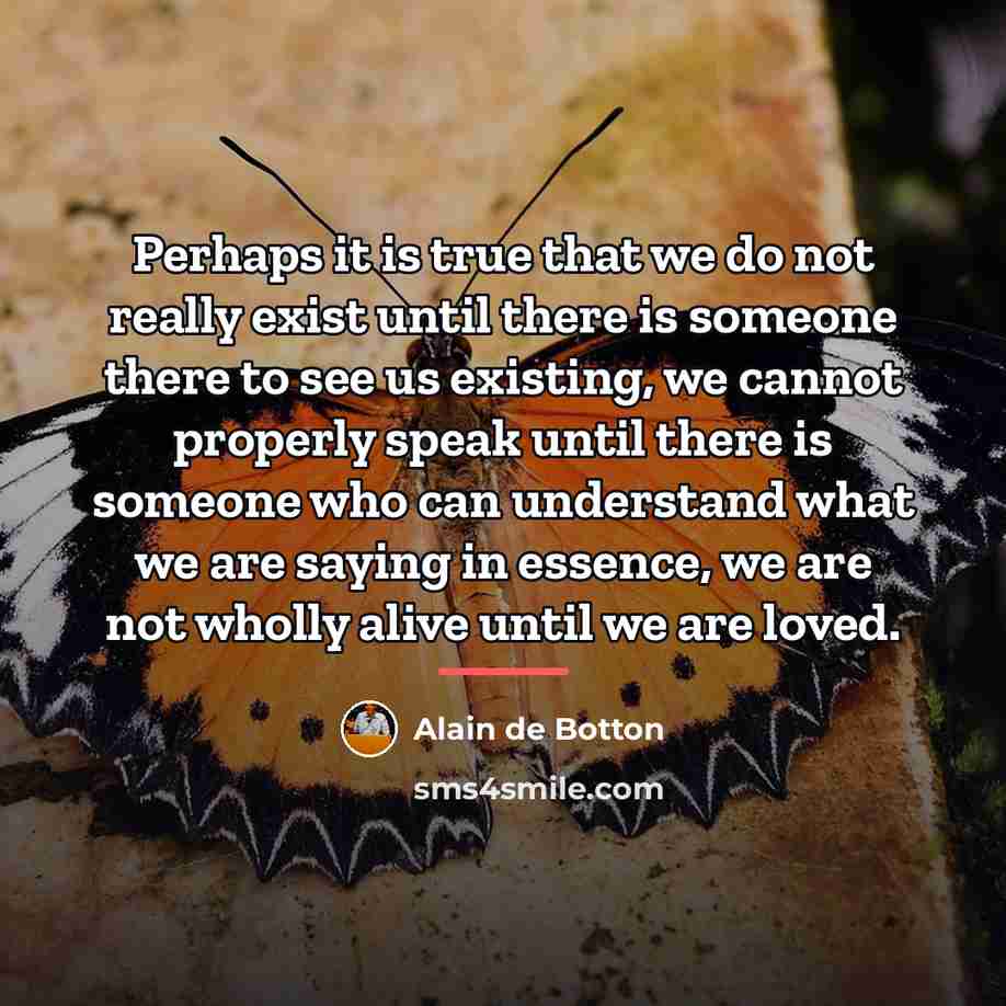 “Perhaps it is true that we do not really exist…” quote by Alain de Botton
