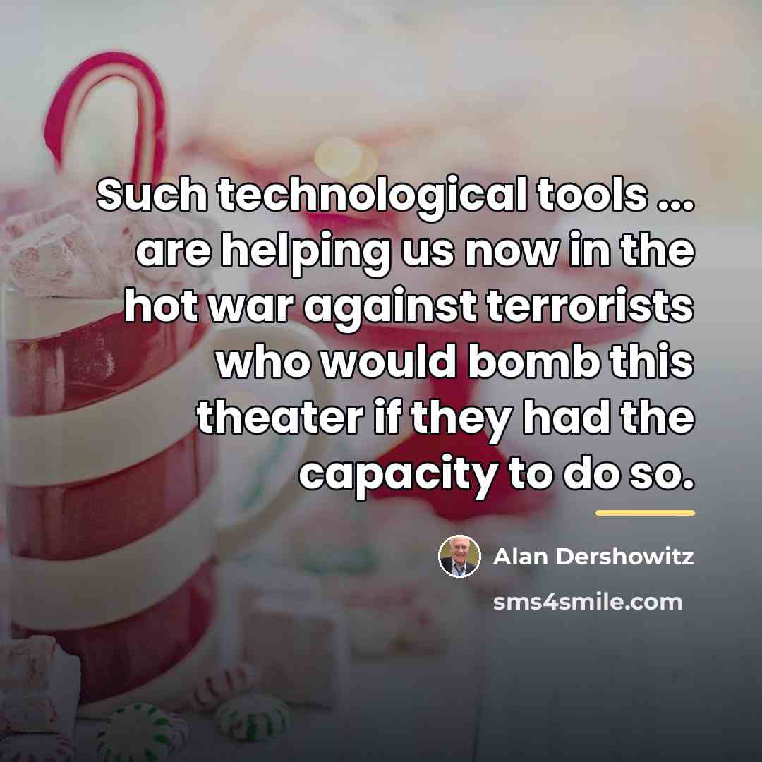 “Such technological tools ... are helping us now in the…” quote by Alan Dershowitz