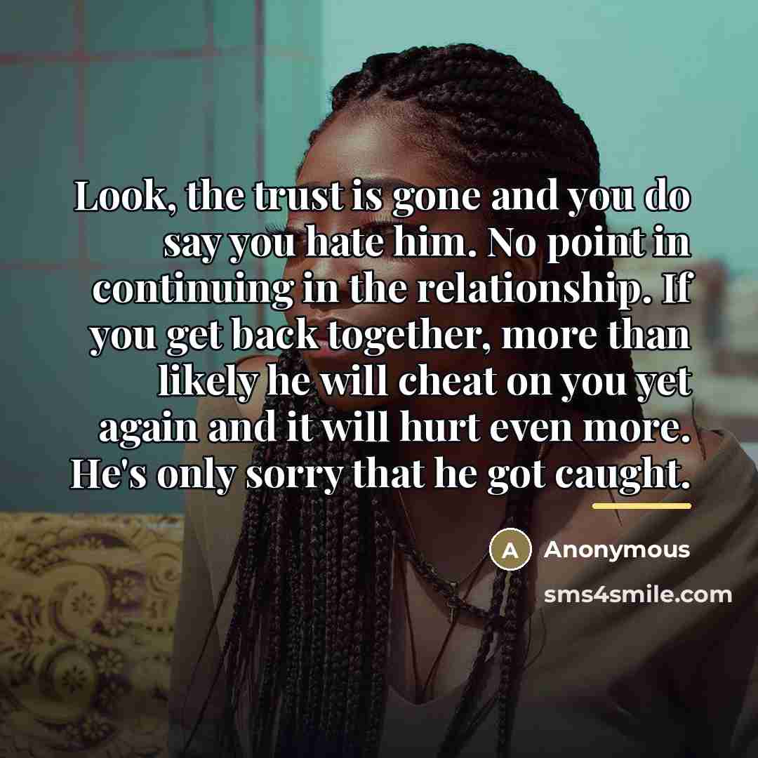 “Look, the trust is gone and you do say you…” quote by Anonymous
