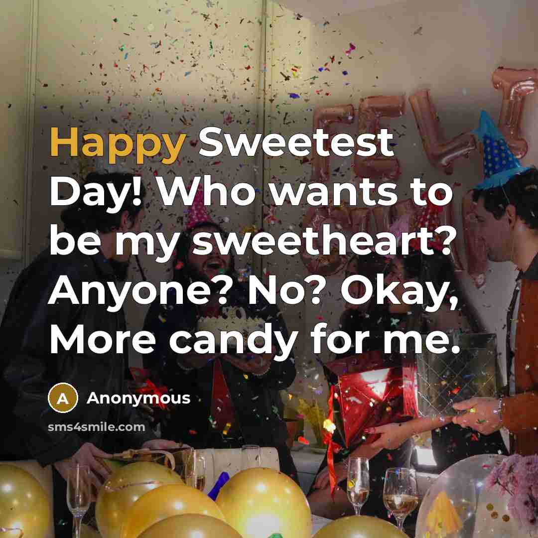“Happy Sweetest Day! Who wants to be my sweetheart? Anyone?…” quote by Anonymous