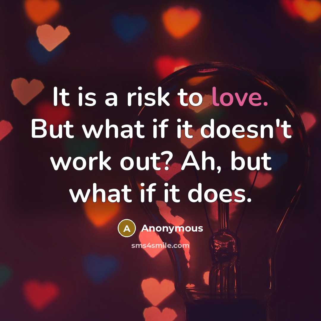 “It is a risk to love. But what if it…” quote by Anonymous