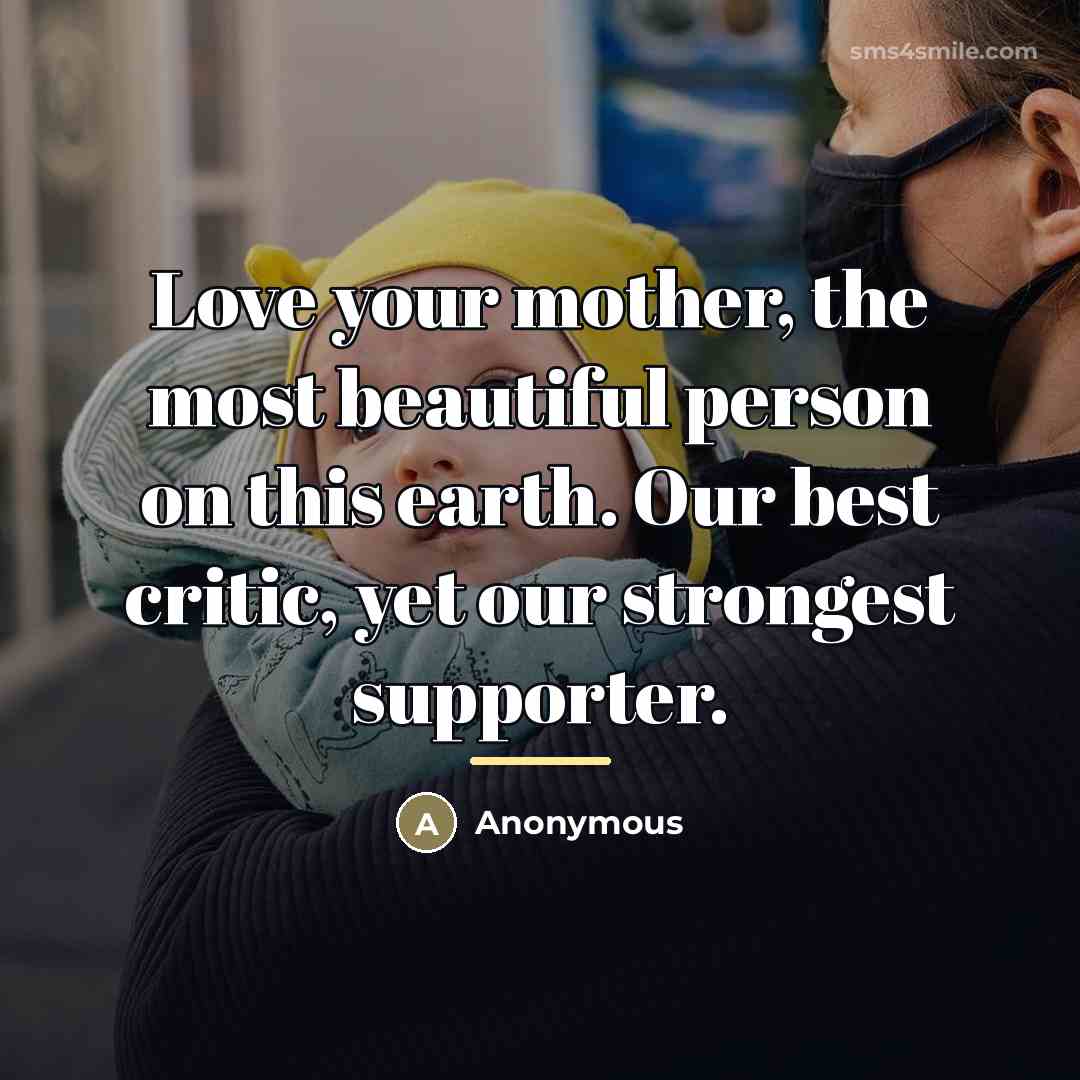 “Love your mother, the most beautiful person on this earth.…” quote by Anonymous