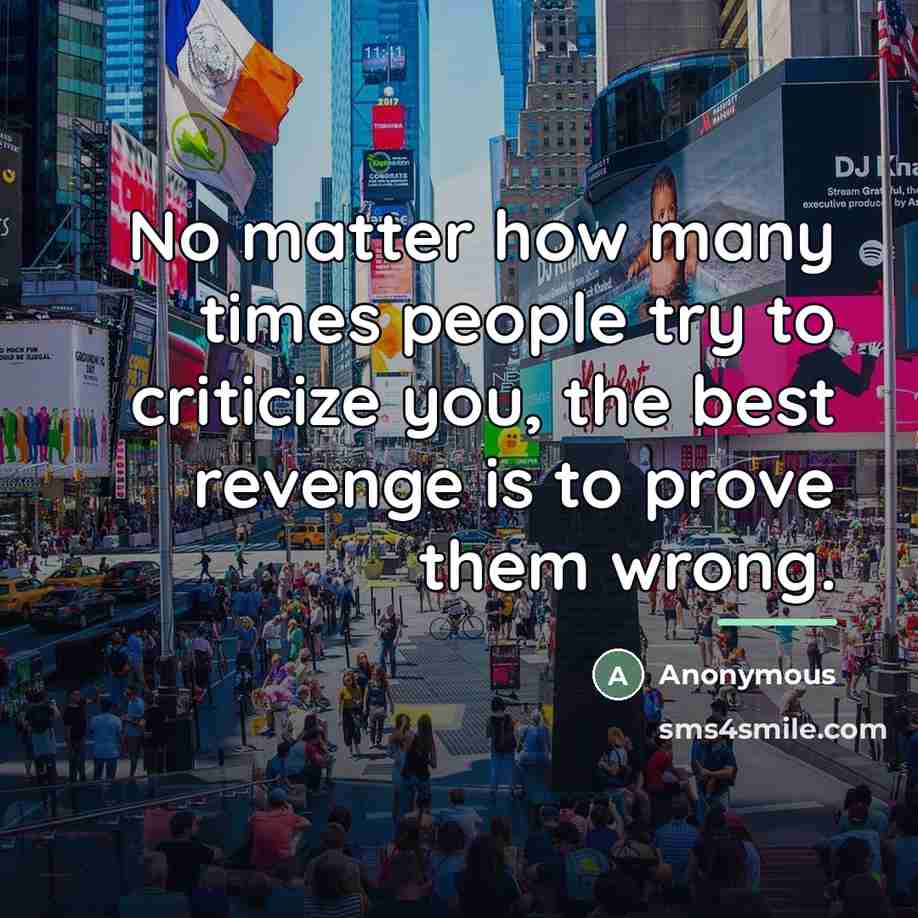 “No matter how many times people try to criticize you,…” quote by Anonymous