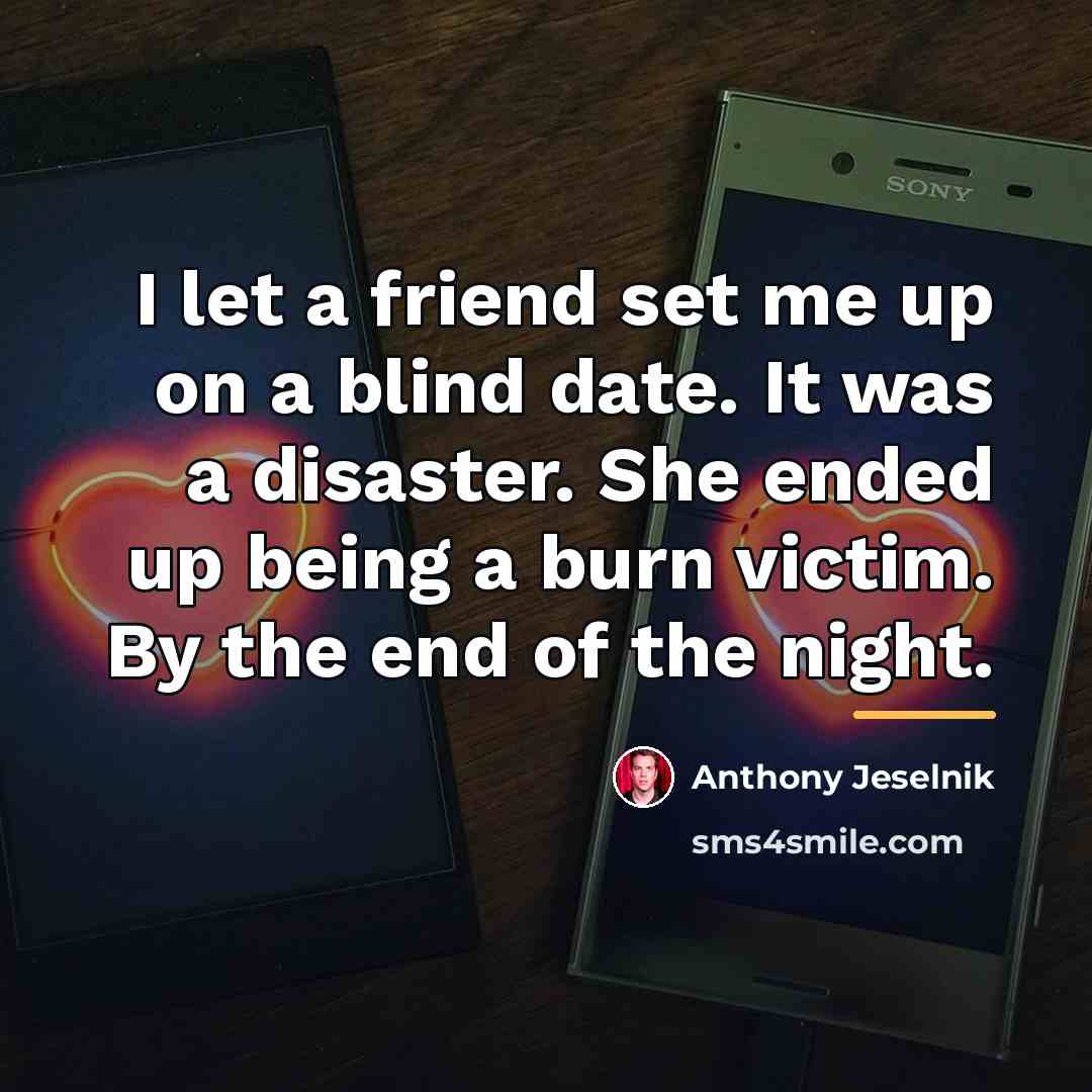 “I let a friend set me up on a blind…” quote by Anthony Jeselnik