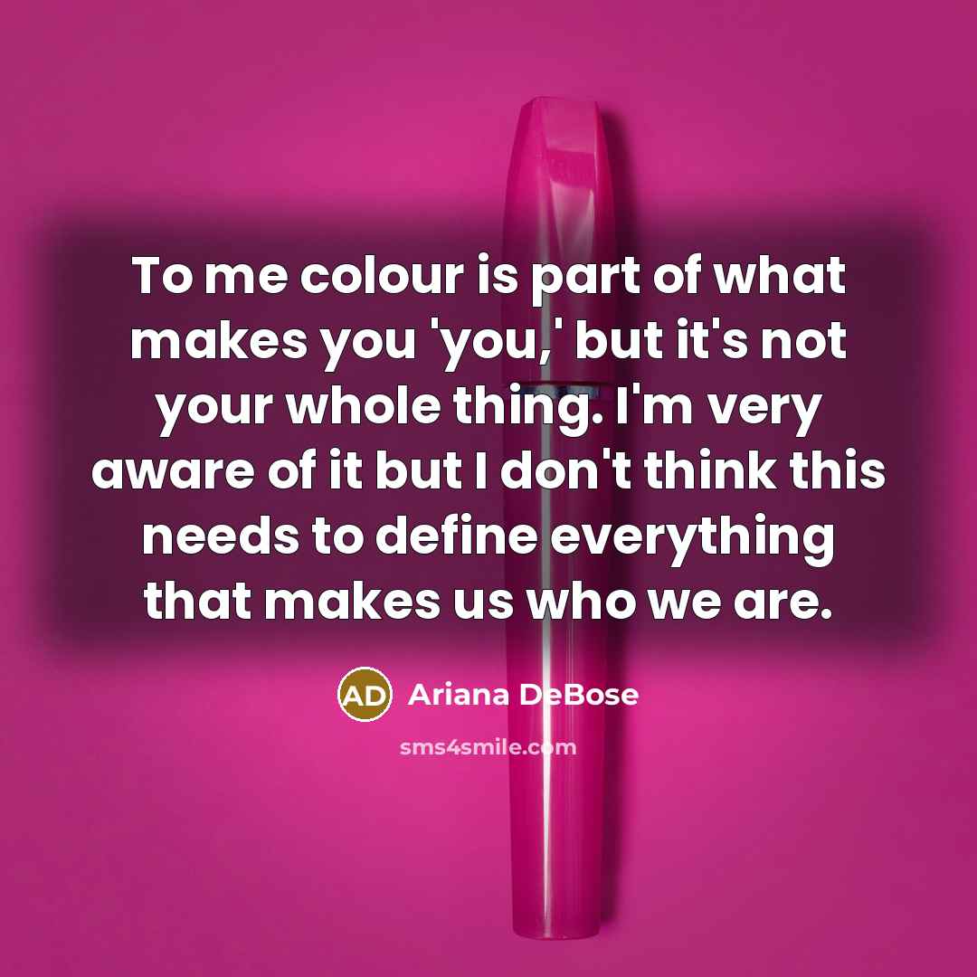 “To me colour is part of what makes you 'you,'…” quote by Ariana DeBose