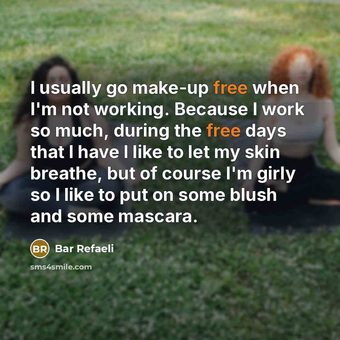 “I usually go make-up free when I'm not working. Because…” quote by Bar Refaeli