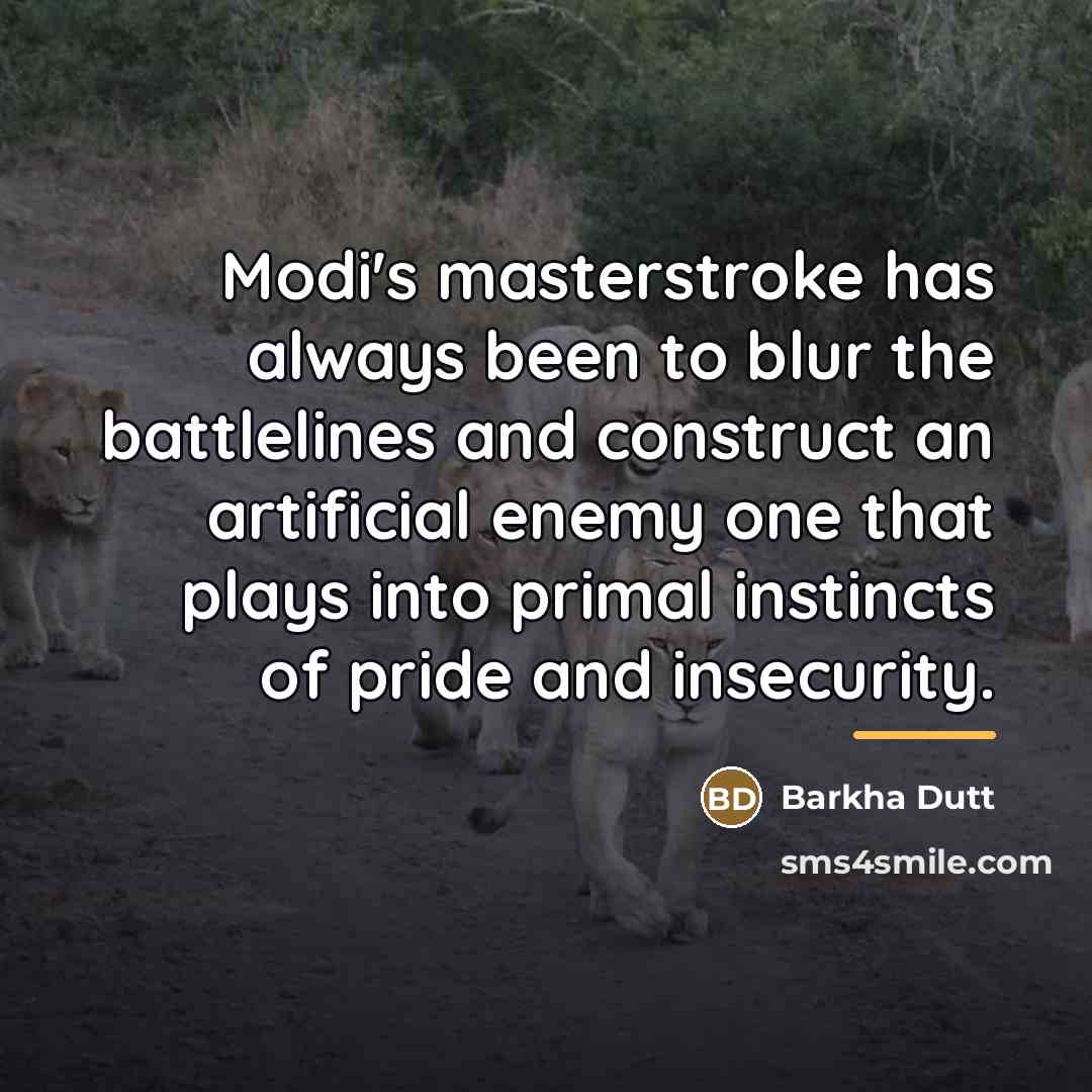 “Modi's masterstroke has always been to blur the battlelines and…” quote by Barkha Dutt
