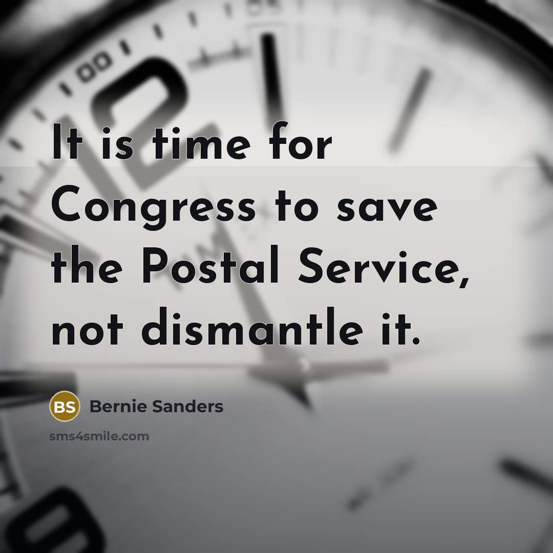 “It is time for Congress to save the Postal Service,…” quote by Bernie Sanders