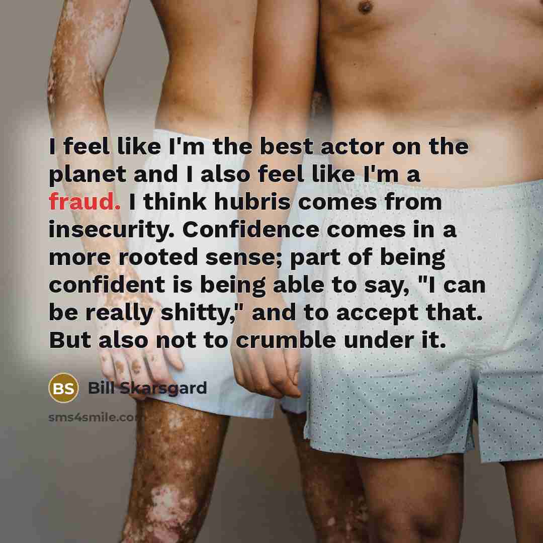 “I feel like I'm the best actor on the planet…” quote by Bill Skarsgard