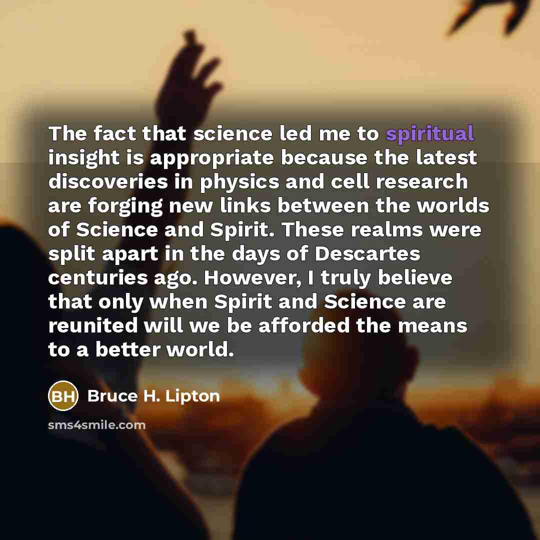 “The fact that science led me to spiritual insight is…” quote by Bruce H. Lipton