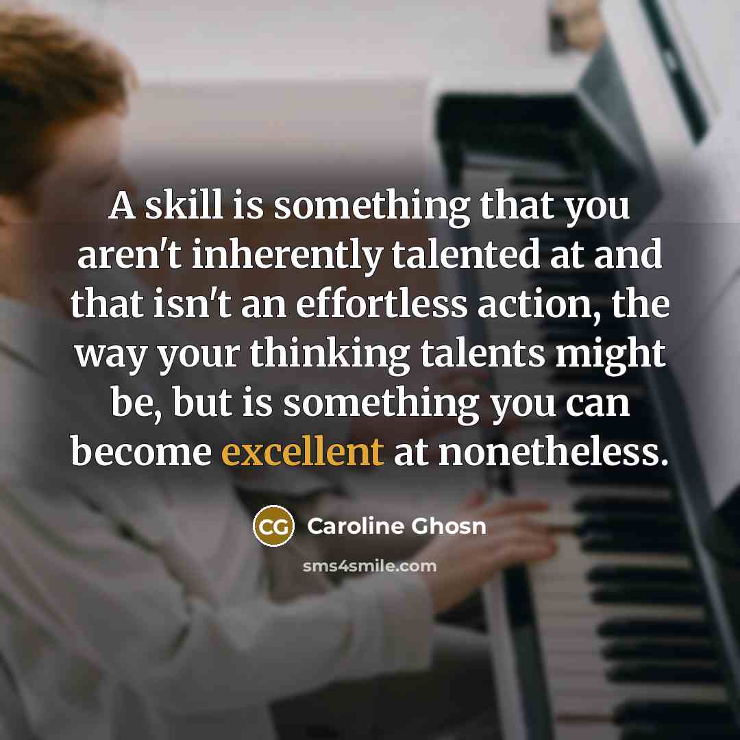 “A skill is something that you aren't inherently talented at…” quote by Caroline Ghosn