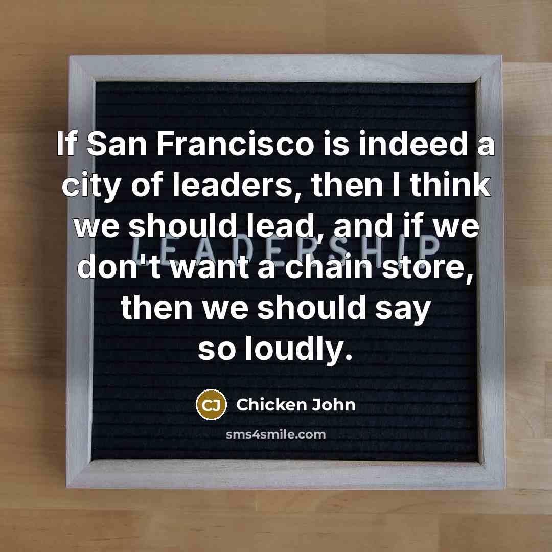 “If San Francisco is indeed a city of leaders, then…” quote by Chicken John