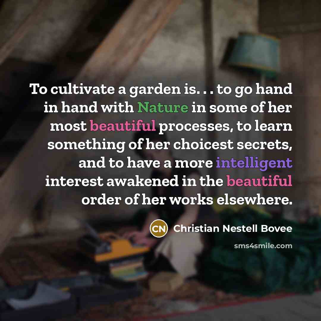“To cultivate a garden is. . . to go hand…” quote by Christian Nestell Bovee