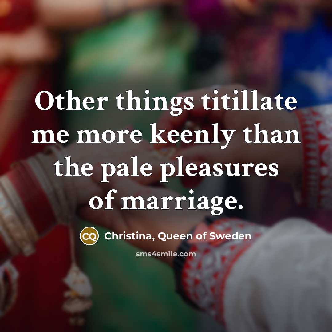 “Other things titillate me more keenly than the pale pleasures…” quote by Christina, Queen of Sweden
