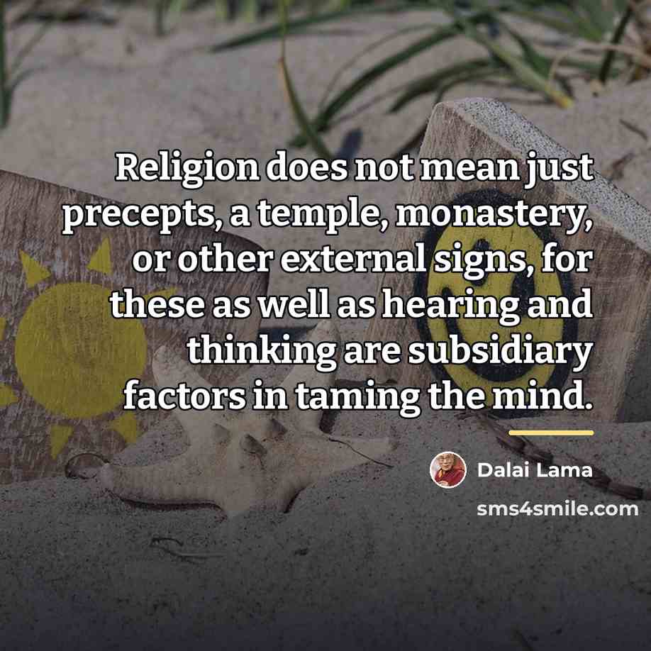 “Religion does not mean just precepts, a temple, monastery, or…” quote by Dalai Lama