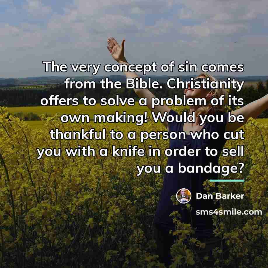 “The very concept of sin comes from the Bible. Christianity…” quote by Dan Barker