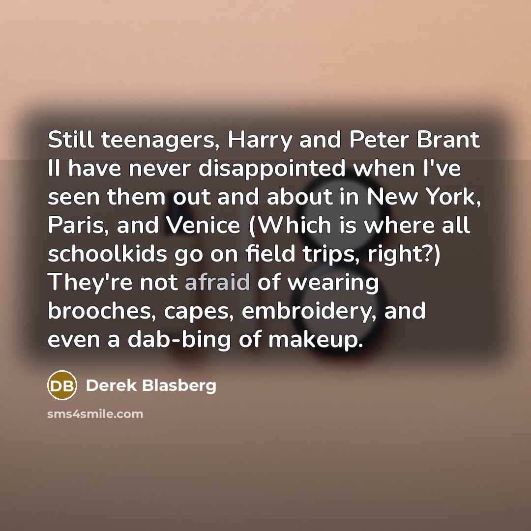 “Still teenagers, Harry and Peter Brant II have never disappointed…” quote by Derek Blasberg