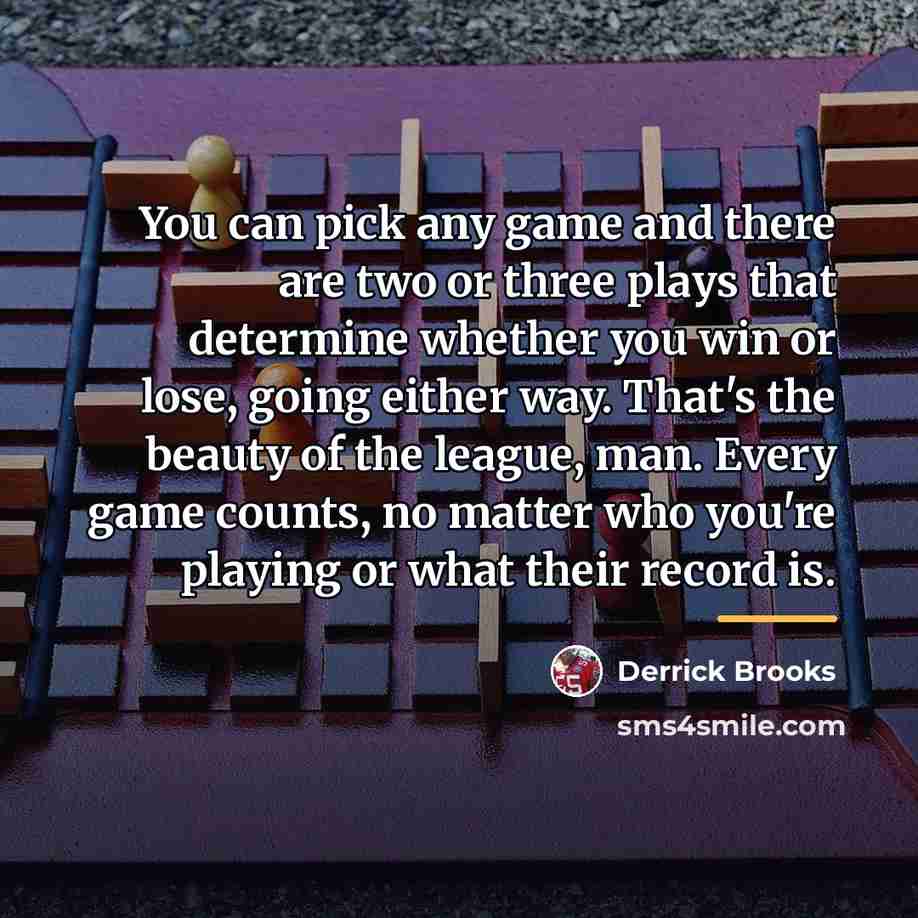 “You can pick any game and there are two or…” quote by Derrick Brooks