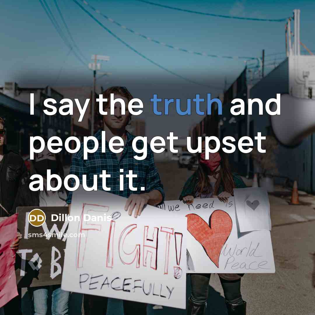 “I say the truth and people get upset about it.…” quote by Dillon Danis