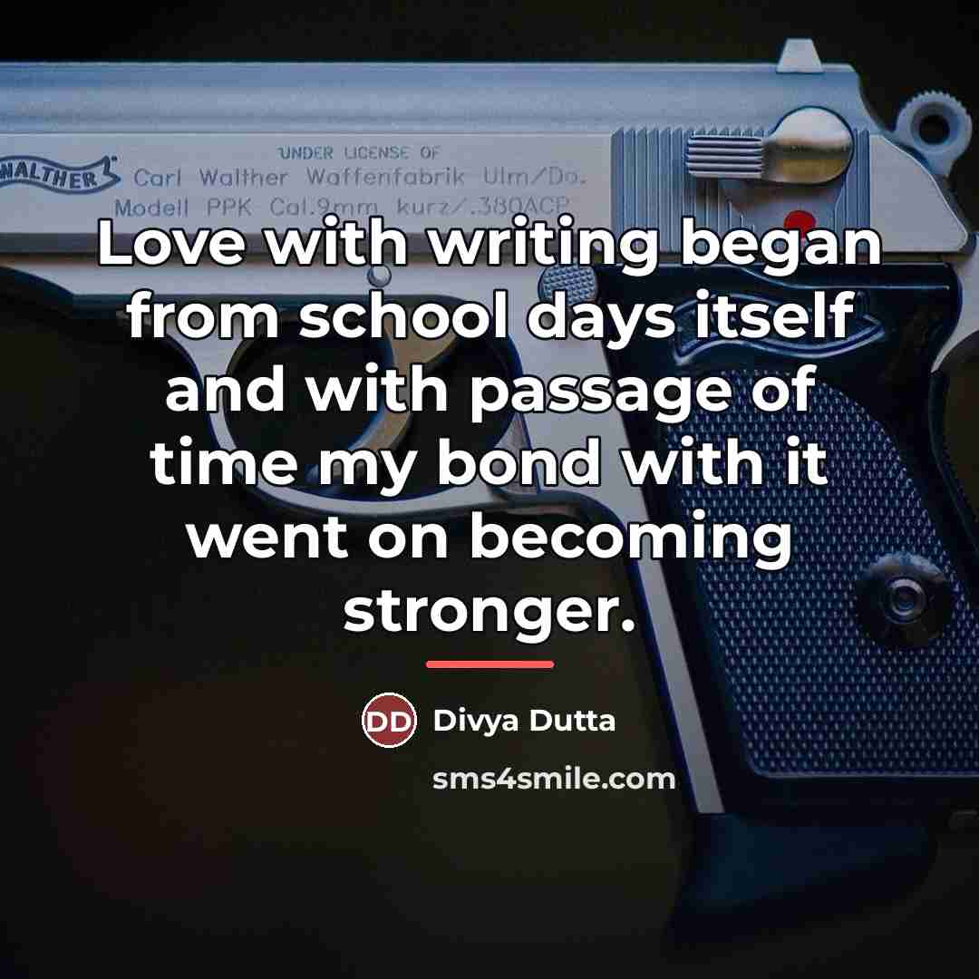 “Love with writing began from school days itself and with…” quote by Divya Dutta