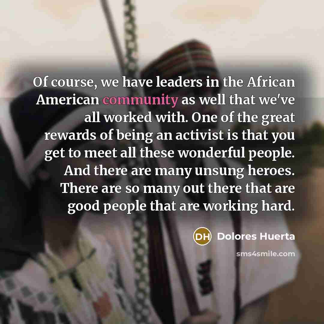 “Of course, we have leaders in the African American community…” quote by Dolores Huerta
