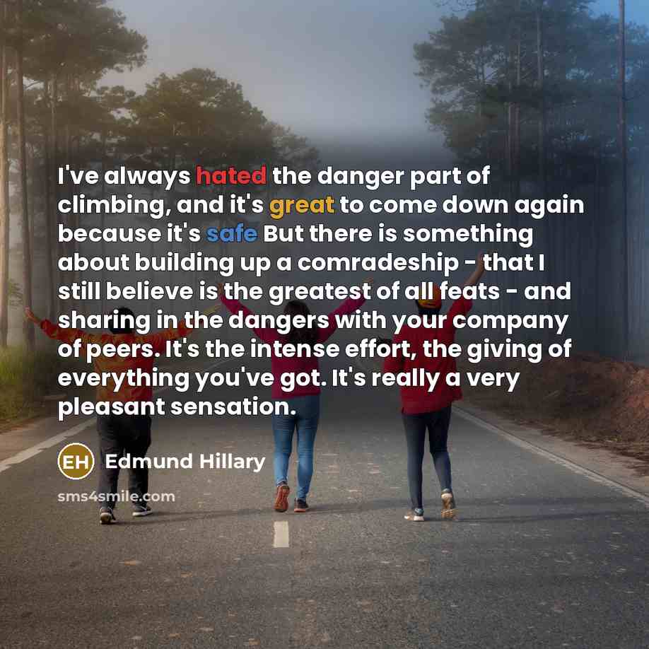 “I've always hated the danger part of climbing, and it's…” quote by Edmund Hillary