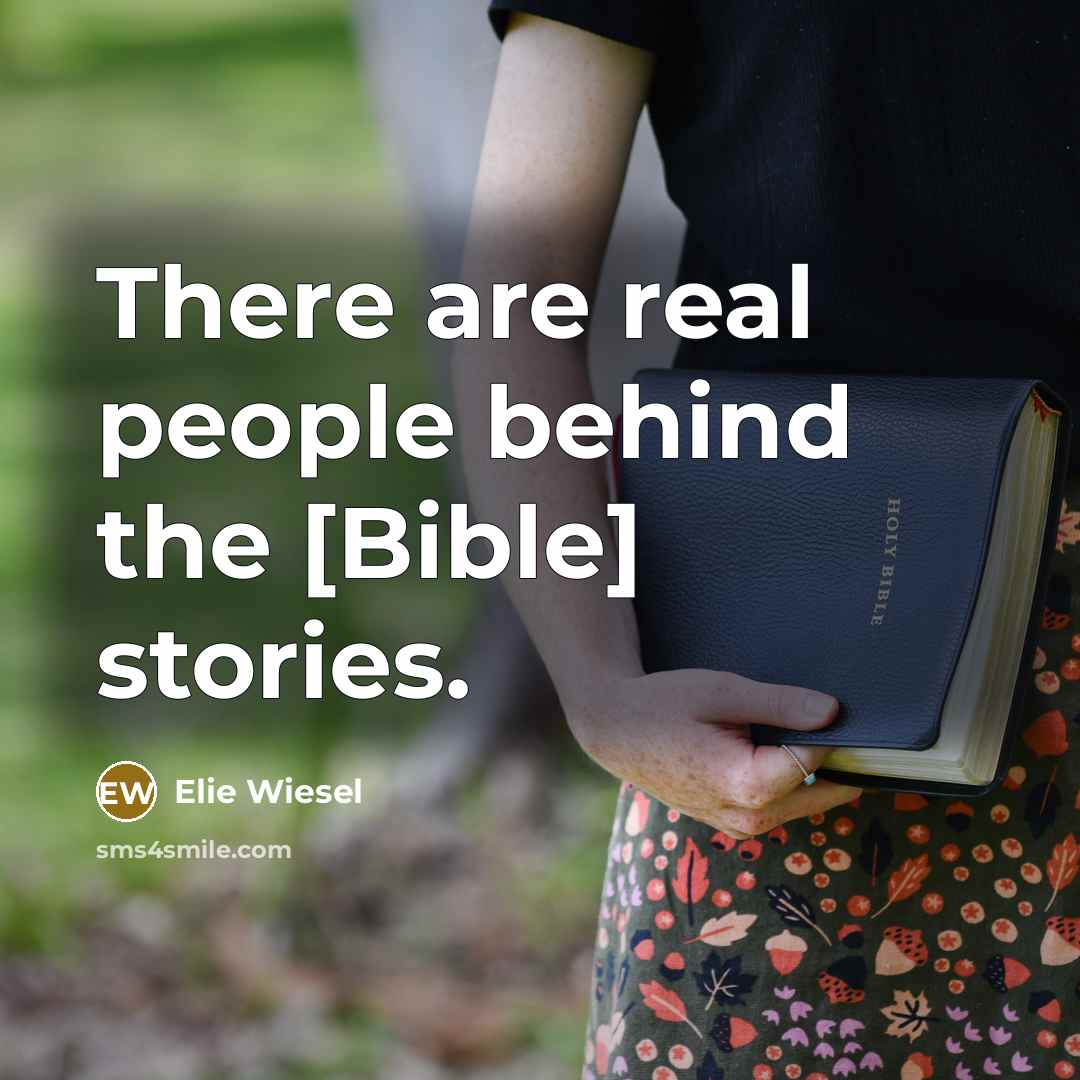 “There are real people behind the [Bible] stories.…” quote by Elie Wiesel