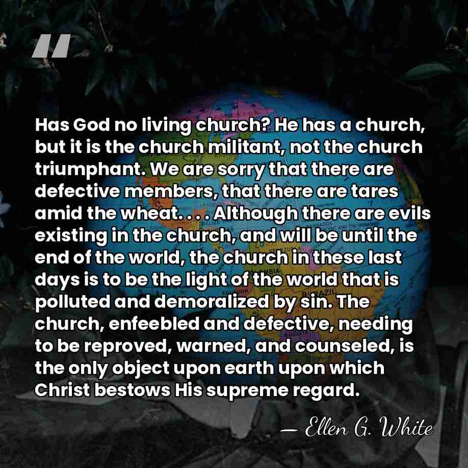 Has God no living church? He has a church, but it is&hellip; - Ellen G. White