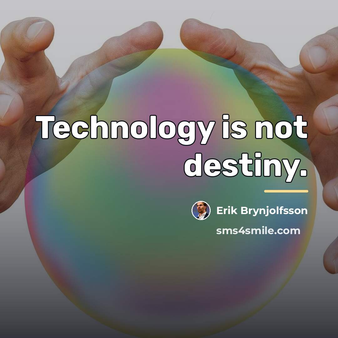 “Technology is not destiny.…” quote by Erik Brynjolfsson