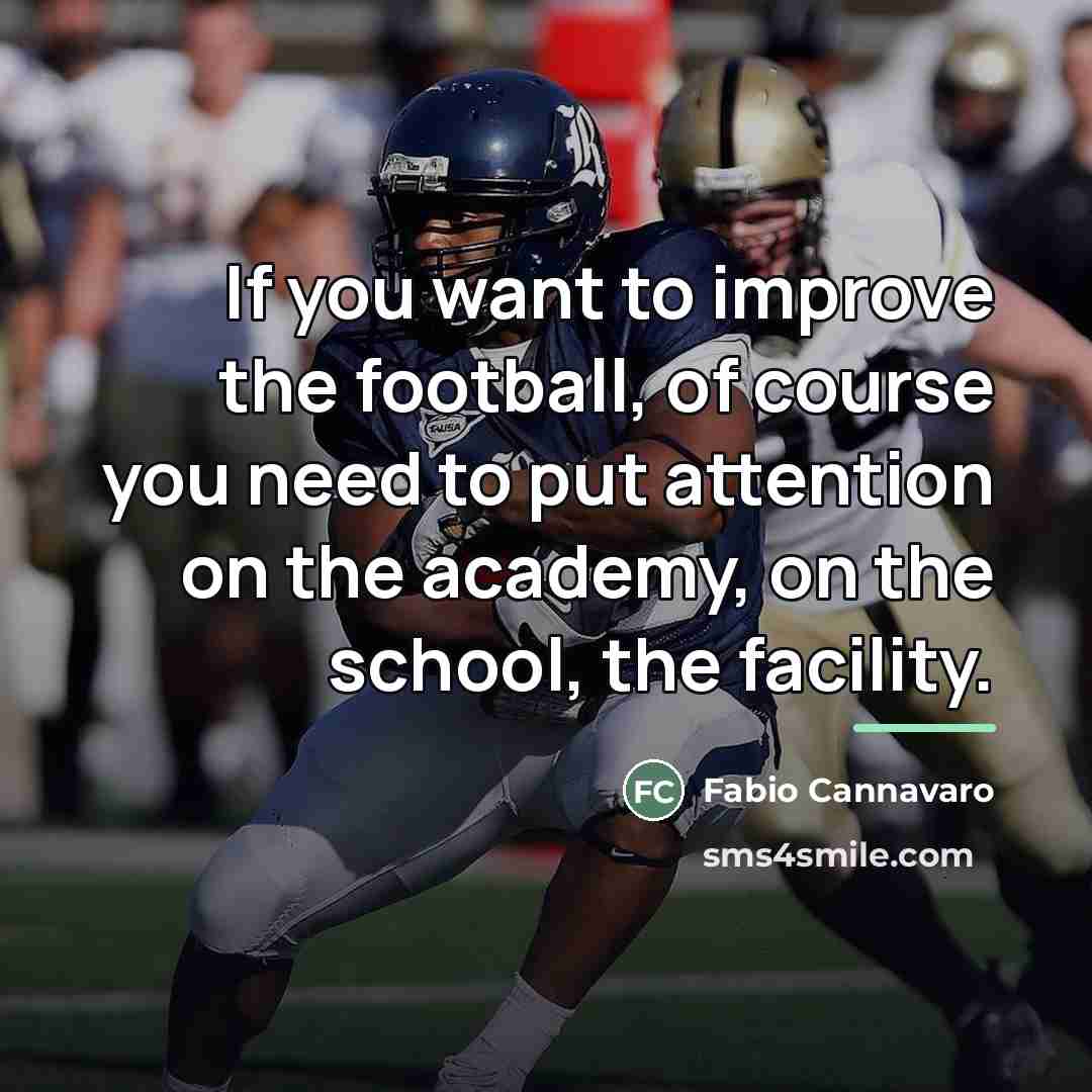 “If you want to improve the football, of course you…” quote by Fabio Cannavaro