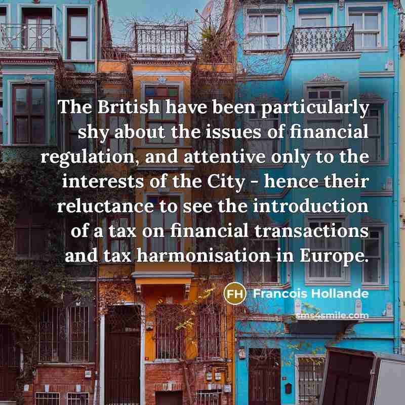 “The British have been particularly shy about the issues of…” quote by Francois Hollande
