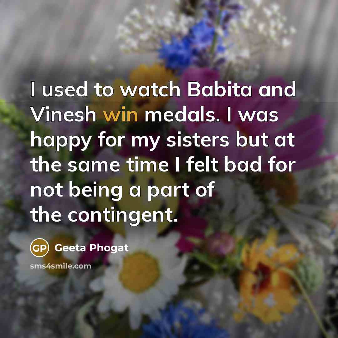 “I used to watch Babita and Vinesh win medals. I…” quote by Geeta Phogat