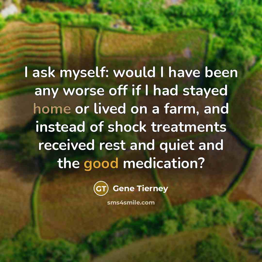 “I ask myself: would I have been any worse off…” quote by Gene Tierney