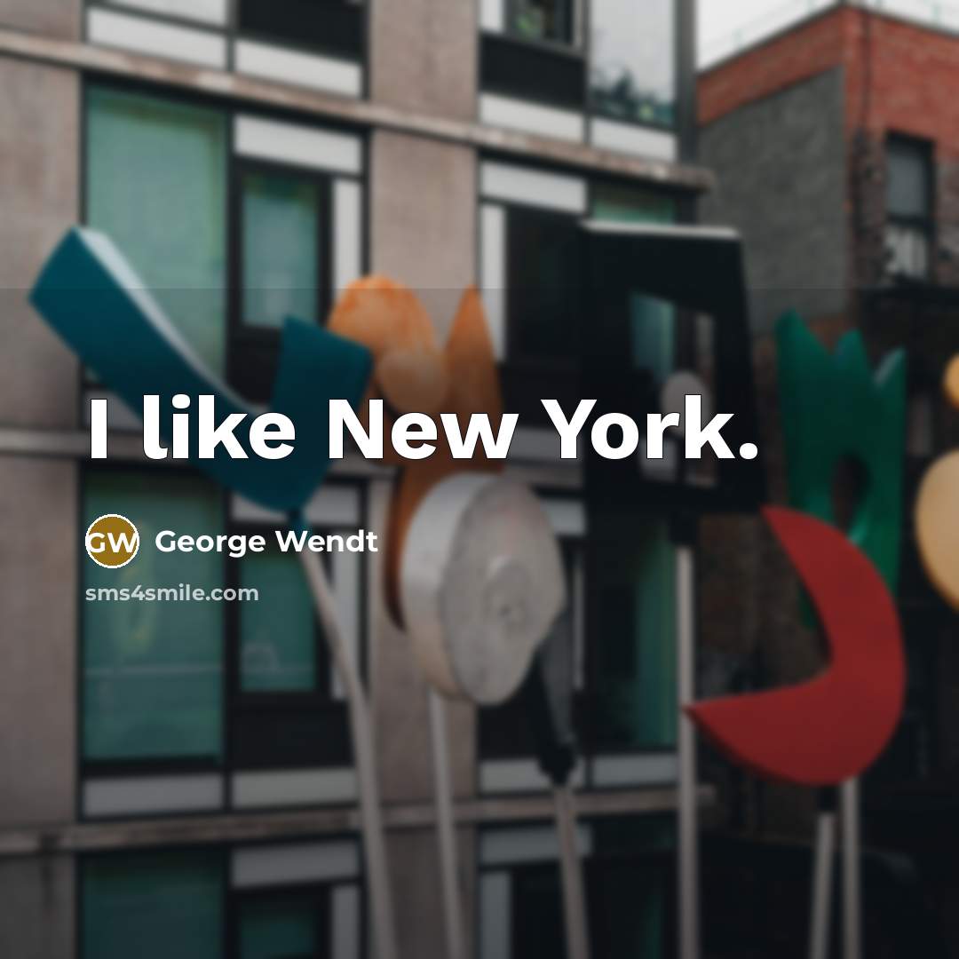 “I like New York.…” quote by George Wendt