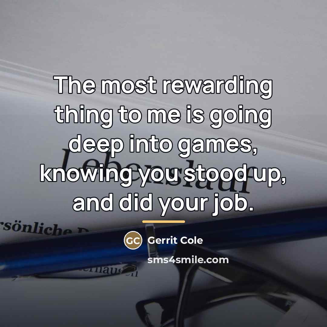 “The most rewarding thing to me is going deep into…” quote by Gerrit Cole