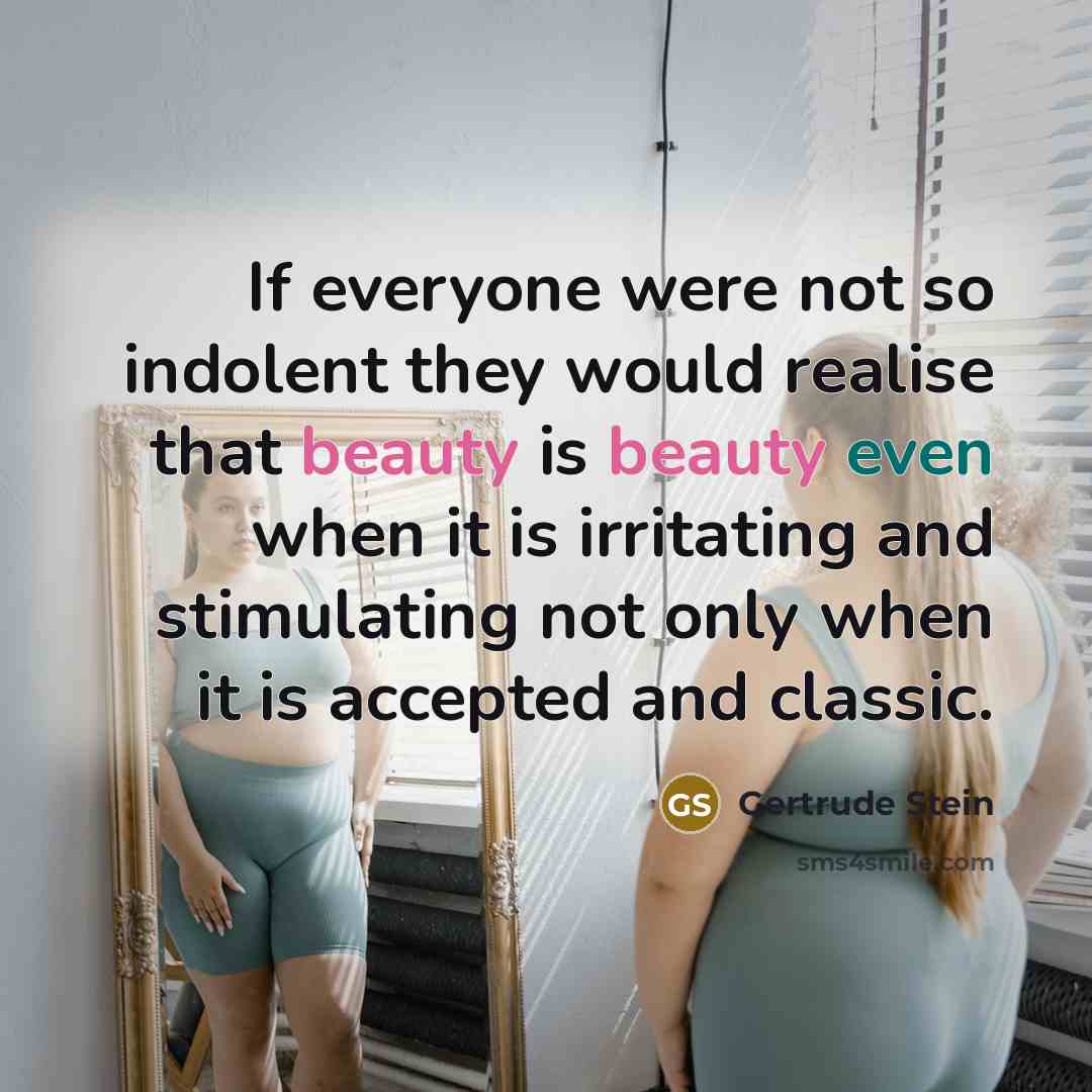 “If everyone were not so indolent they would realise that…” quote by Gertrude Stein
