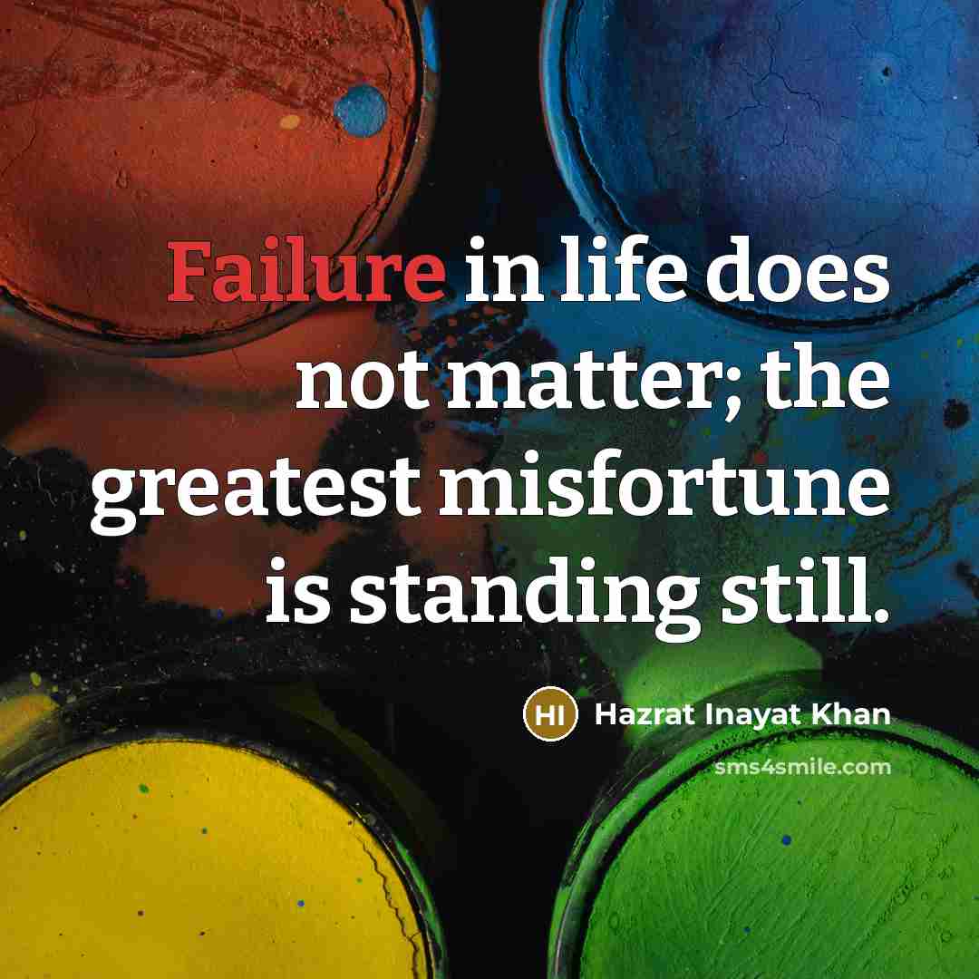 “Failure in life does not matter; the greatest misfortune is…” quote by Hazrat Inayat Khan