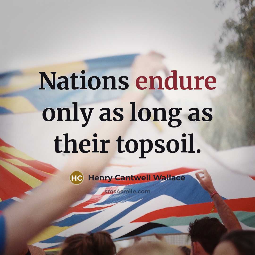 “Nations endure only as long as their topsoil.…” quote by Henry Cantwell Wallace